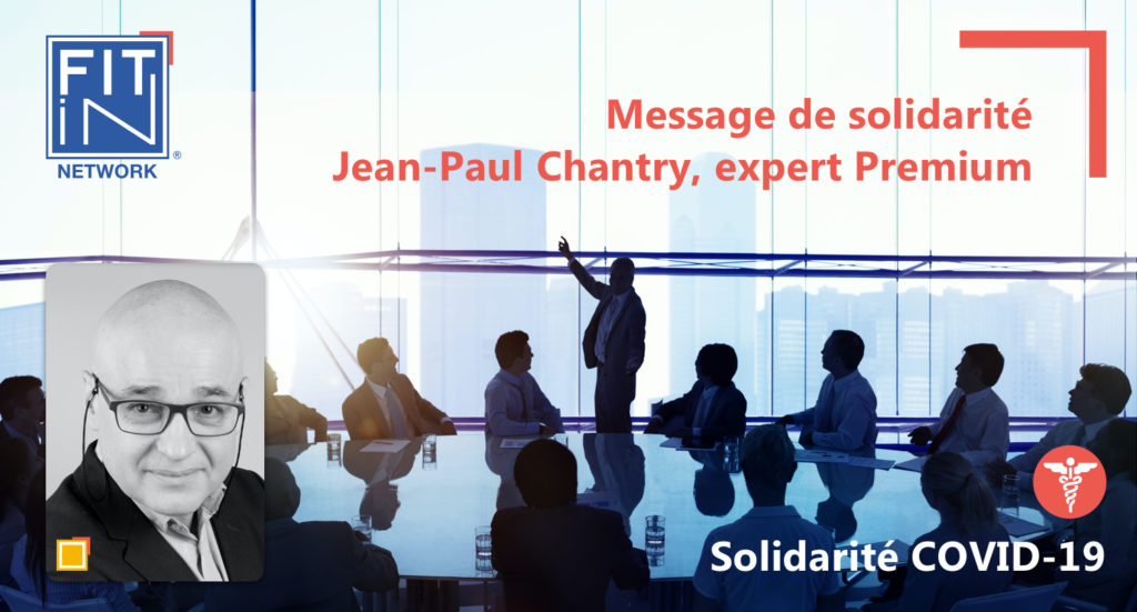 Jean-Paul Chantry, Manager de transition en Direction Générale, nous transmet son message de solidarité Covid-19
