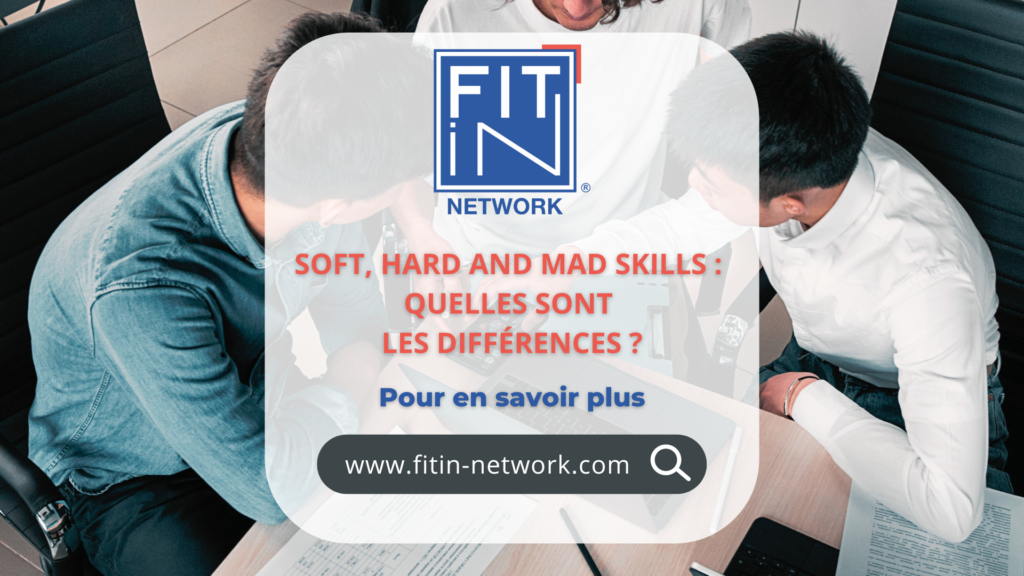 Soft, Hard and Mad Skills : Quelles sont les différences ?