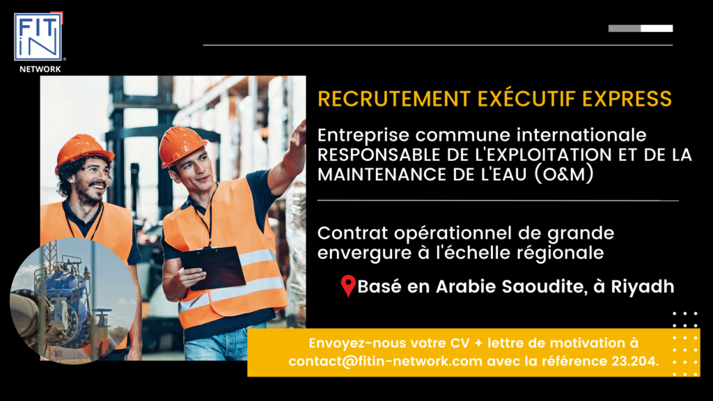 Recrutement Exécutif Express – Responsable de l’exploitation et de la maintenance de l’eau, Ref. 23.204
